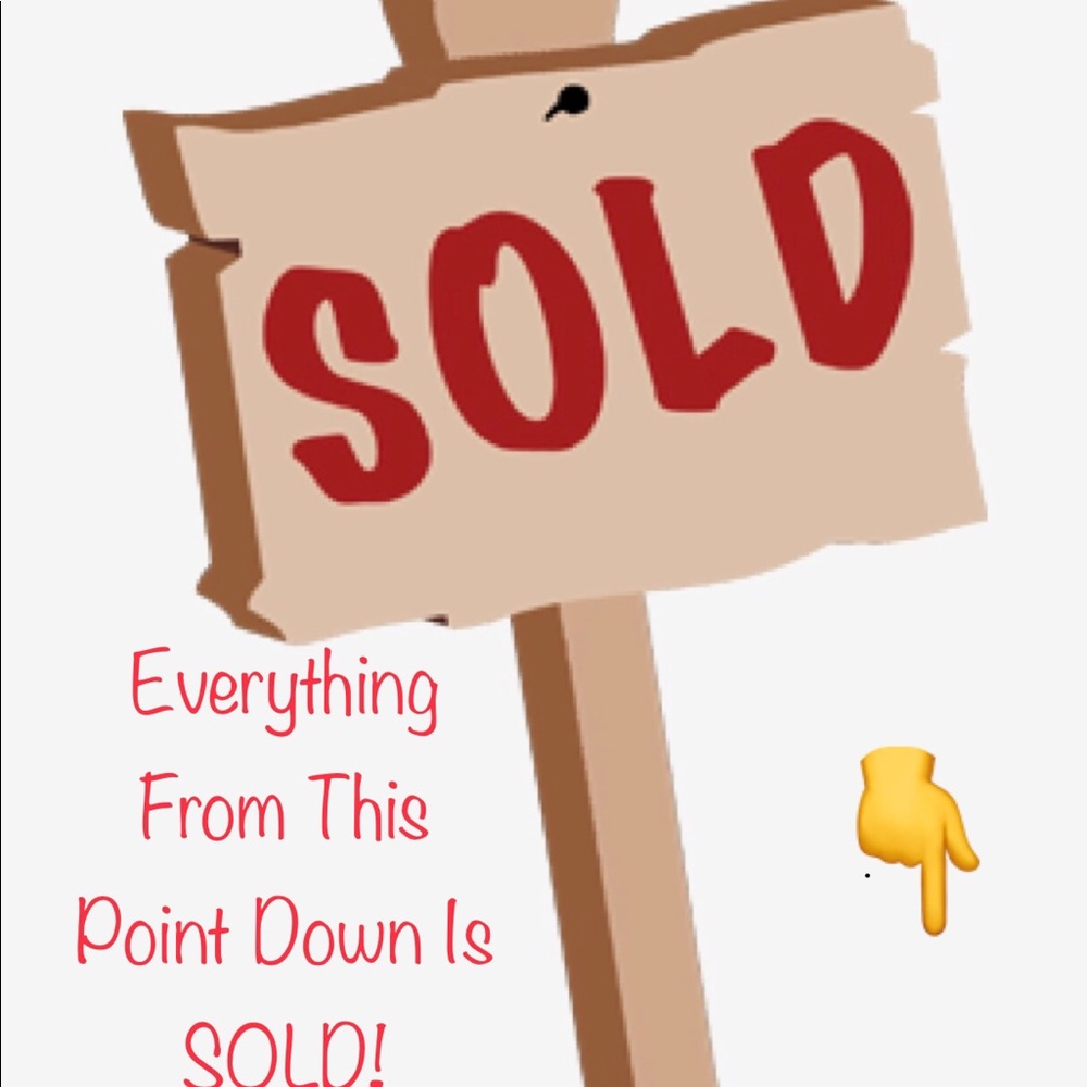 EVERYTHING FROM HERE DOWN IS SOLD OUT!!